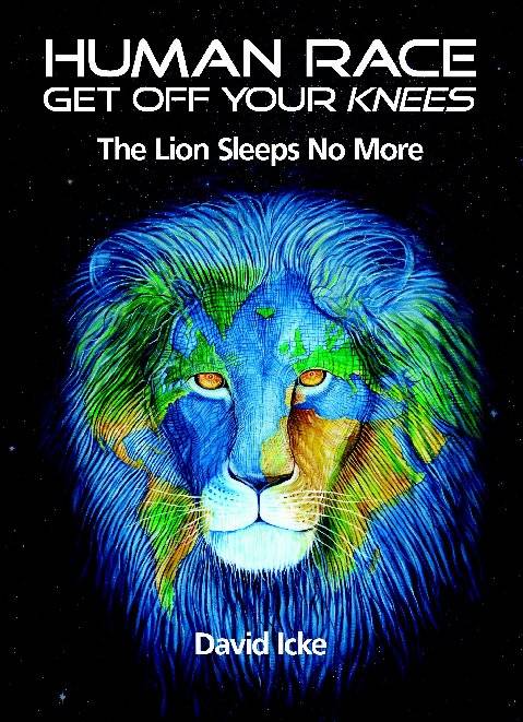 David Icke. Human Race. Get off your knees. The Lion Sleeps No More.